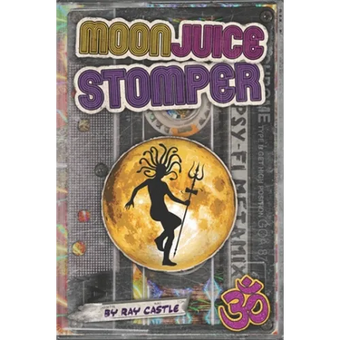 Moon Juice Stomper: A novel: Goa 1987-96