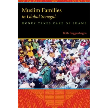 Muslim Families in Global Senegal: Money Takes Care of Shame