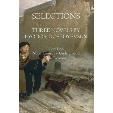 Selections Three Novels by Fyodor Dostoyevsky: Three Novels by Fydor Dostoyevsky