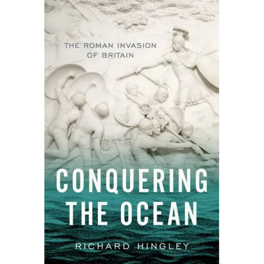 Conquering the Ocean: The Roman Invasion of Britain