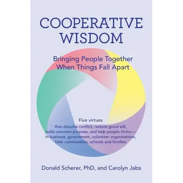 Cooperative Wisdom: Bringing People Together When Things Fall Apart