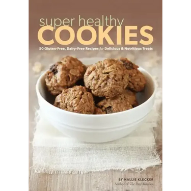 Super Healthy Cookies: 50 Gluten-Free, Dairy-Free Recipes for Delicious & Nutritious Treats