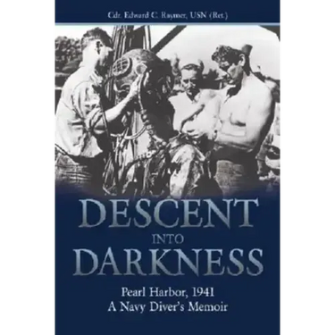 Descent Into Darkness: Pearl Harbor, 1941: A Navy Diver's Memoir