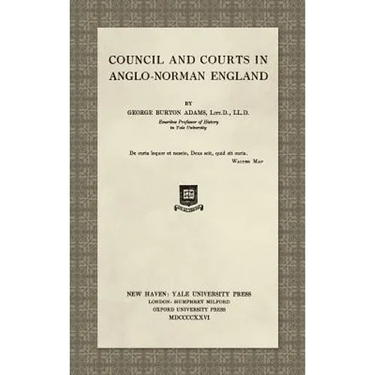 Council and Courts in Anglo-Norman England (1926)
