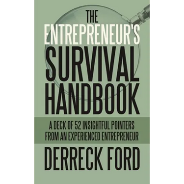 The Entrepreneur's Survival Handbook: A Deck of 52 Insightful Pointers from an Experienced Entrepreneur