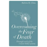 Overcoming the Fear of Death: Through Each of the 4 Main Belief Systems