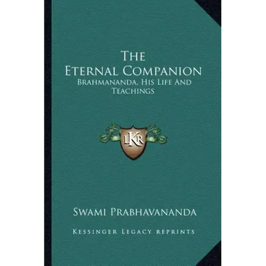 The Eternal Companion: Brahmananda, His Life and Teachings