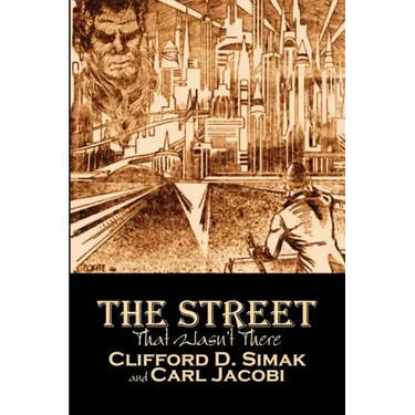 The Street That Wasn't There by Clifford D. Simak, Science Fiction, Fantasy, Adventure