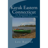Kayak Eastern Connecticut: 70 Eastern CT Paddling Destinations