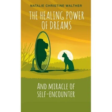 The Healing Power of Dreams: And miracle of self-encounter