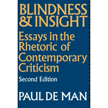 Blindness and Insight: Essays in the Rhetoric of Contemporary Criticism