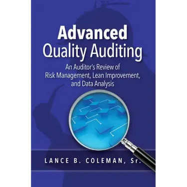 Advanced Quality Auditing: An Auditor's Review of Risk Management, Lean Improvement, and Data Analysis