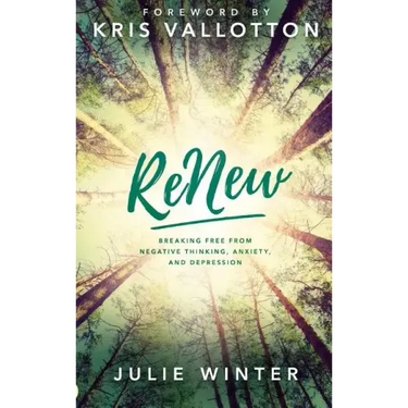 Renew: Breaking Free from Negative Thinking, Anxiety, and Depression