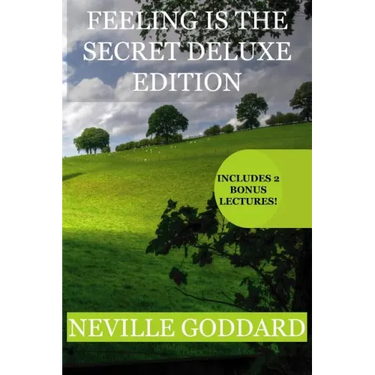 Feeling is the Secret Deluxe Edition: Includes two extra lectues! (You Are A Cosmic Being, Walk By Faith)