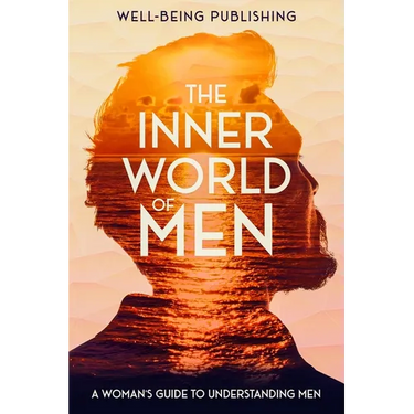 The Inner World of Men: A Woman's Guide to Understanding Men