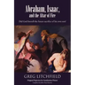 Abraham, Isaac, and the Altar of Fire: Did God foretell the future sacrifice of his own son?