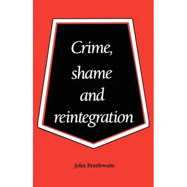 Crime, Shame and Reintegration