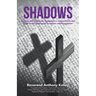 Shadows: Serving with Character, Competence, Commitment and Pride in the Absence of Accolades and Recognition
