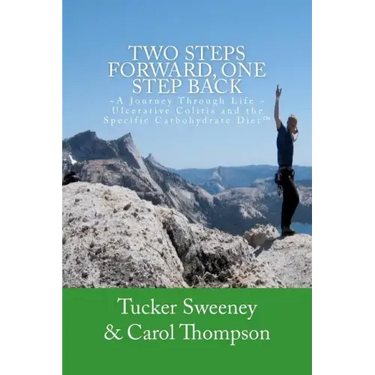 Two Steps Forward, One Step Back: A Journey Through Life, Ulcerative Colitis, and the Specific Carbohydrate Diet