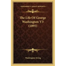 The Life of George Washington V3 (1895)