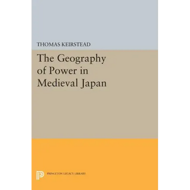 The Geography of Power in Medieval Japan