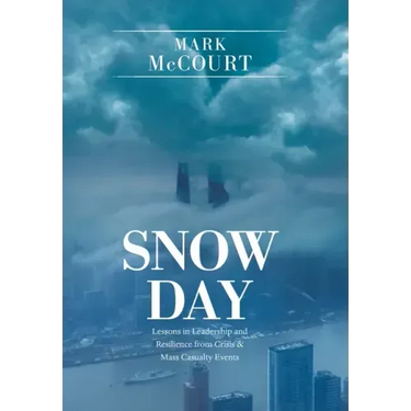 Snow Day: Lessons in Leadership and Resilience from Crisis & Mass Casualty Events