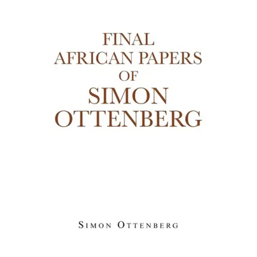 Final African Papers of Simon Ottenberg