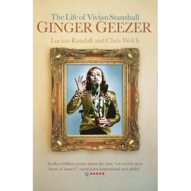 Ginger Geezer: The Life of Vivian Stanshall