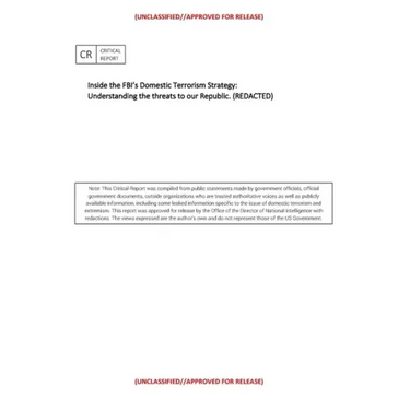 Inside the FBI's Domestic Terrorism Strategy: : Understanding the threats to our Republic. (REDACTED)