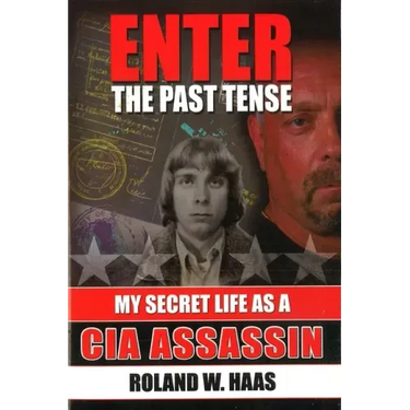 Enter the Past Tense: My Secret Life as a CIA Assassin