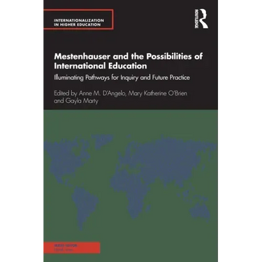 Mestenhauser and the Possibilities of International Education: Illuminating Pathways for Inquiry and Future Practice