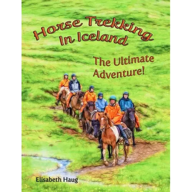 Horse Trekking In Iceland: The Ultimate Adventure