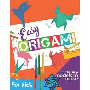 Easy Origami Book: Simple Step-by-Step Instructions To Make Models (Origami Papercraft)