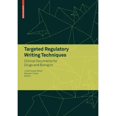 Targeted Regulatory Writing Techniques: Clinical Documents for Drugs and Biologics