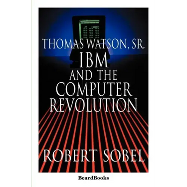 Thomas Watson, Sr.: IBM and the Computer Revolution