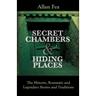 Secret Chambers and Hiding Places: The Historic, Romantic & Legendary Stories & Traditions About Hiding Holes, Secret Chambers, Etc.