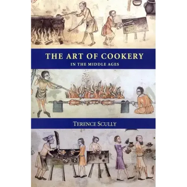 The Art of Cookery in the Middle Ages