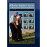 A Master Teacher's Secrets to Accelerated Golf Performance