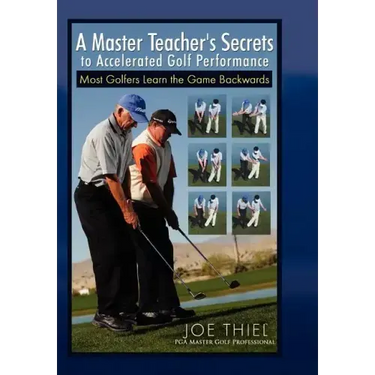 A Master Teacher's Secrets to Accelerated Golf Performance