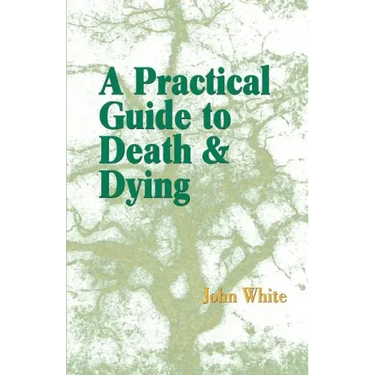 A Practical Guide to Death and Dying