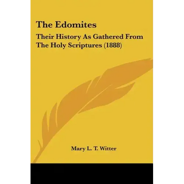 The Edomites: Their History As Gathered From The Holy Scriptures (1888)