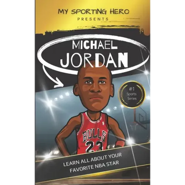 My Sporting Hero: Michael Jordan: Learn all about your favorite NBA star