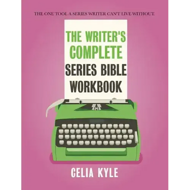 The Writer's Complete Series Bible Workbook: The one tool a series writer can't live without.