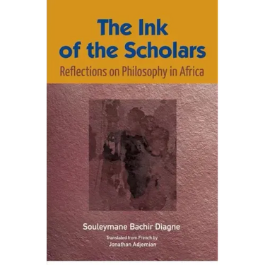 The Ink of the Scholars: Reflections on Philosophy in Africa
