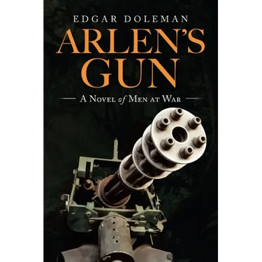 Arlen's Gun: A Novel of Men at War