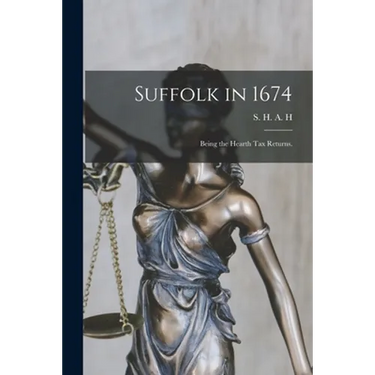 Suffolk in 1674: Being the Hearth Tax Returns.
