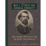 May I Quote You, General Forrest?: Observations and Utterances of the South's Great Generals