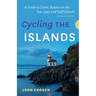Cycling the Islands, Updated Edition: A Guide to Scenic Routes on the San Juan and Gulf Islands