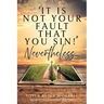 "It Is Not Your Fault That You Sin!" Nevertheless...