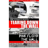 Tearing Down The Wall: The Contemporary Guide to Decoding Pink Floyd - The Wall One Brick at a Time
